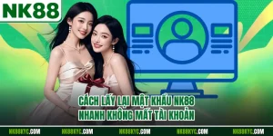 Cách Lấy Lại Mật Khẩu NK88 Nhanh Không Mất Tài Khoản