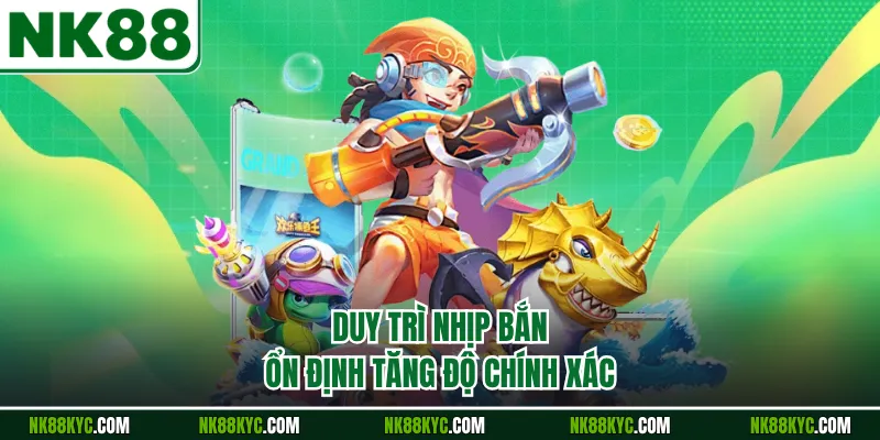Duy trì nhịp bắn ổn định tăng độ chính xác