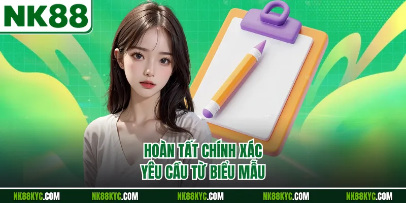 Hoàn tất chính xác yêu cầu từ biểu mẫu