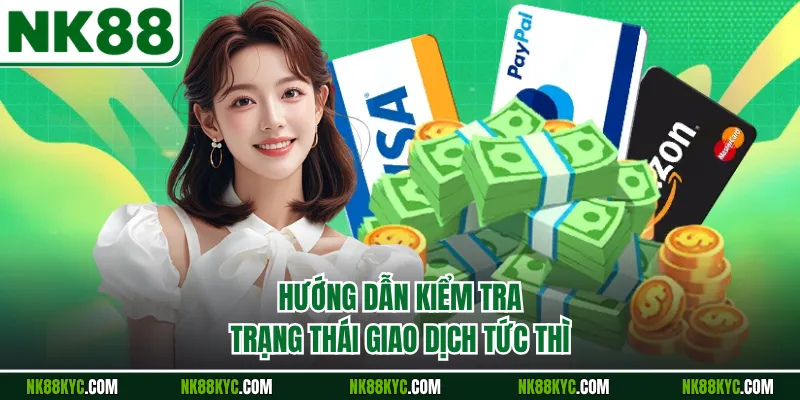 Hướng dẫn kiểm tra trạng thái giao dịch tức thì