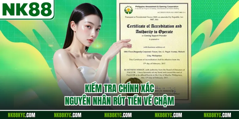 Kiểm tra chính xác nguyên nhân rút tiền về chậm