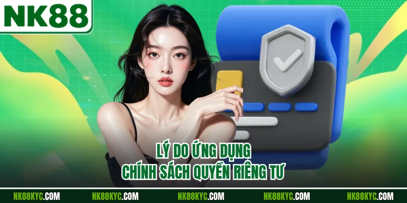 Lý do ứng dụng chính sách quyền riêng tư