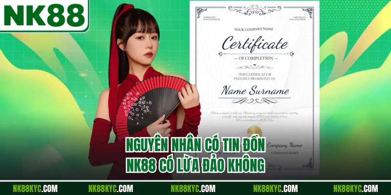 Nguyên nhân có tin đồn NK88 có lừa đảo không