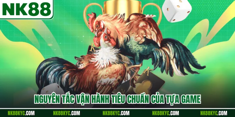 Nguyên tắc vận hành tiêu chuẩn của tựa game