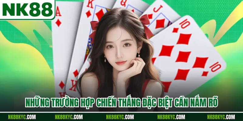 Những trường hợp chiến thắng đặc biệt cần nắm rõ