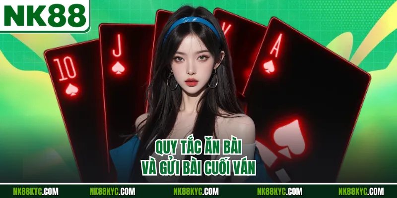 Quy tắc ăn bài và gửi bài cuối ván