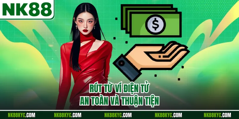 Rút từ ví điện tử an toàn và thuận tiện