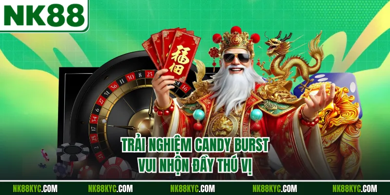 Trải nghiệm Candy burst vui nhộn đầy thú vị