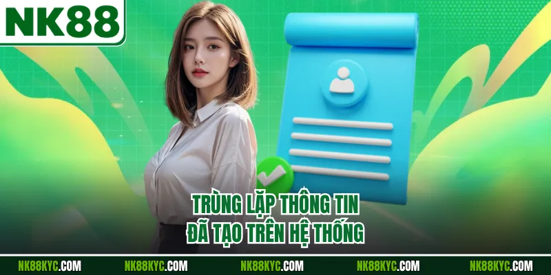 Trùng lặp thông tin đã tạo trên hệ thống