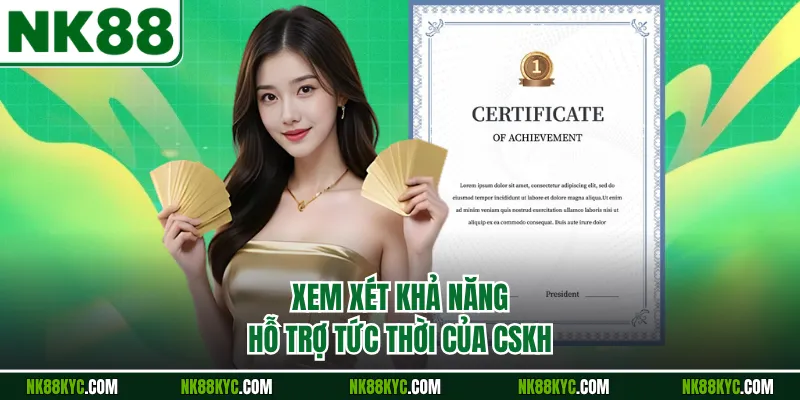 Xem xét khả năng hỗ trợ tức thời của CSKH